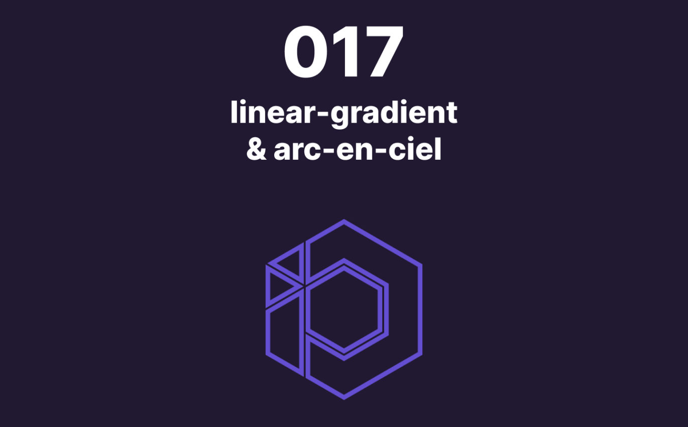 017 – Un arc en ciel avec la propriété linear-gradient