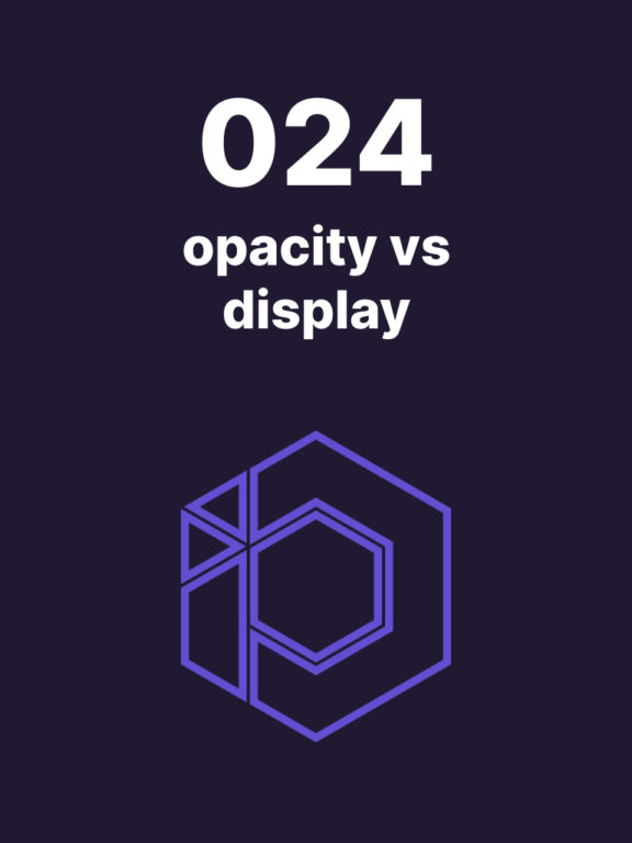 024 – La différence entre opacity et display
